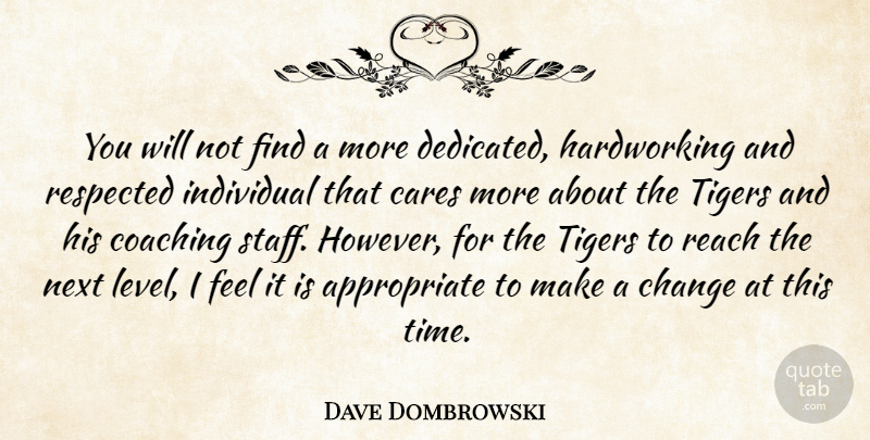 Dave Dombrowski Quote About Cares, Change, Coaching, Individual, Next: You Will Not Find A...