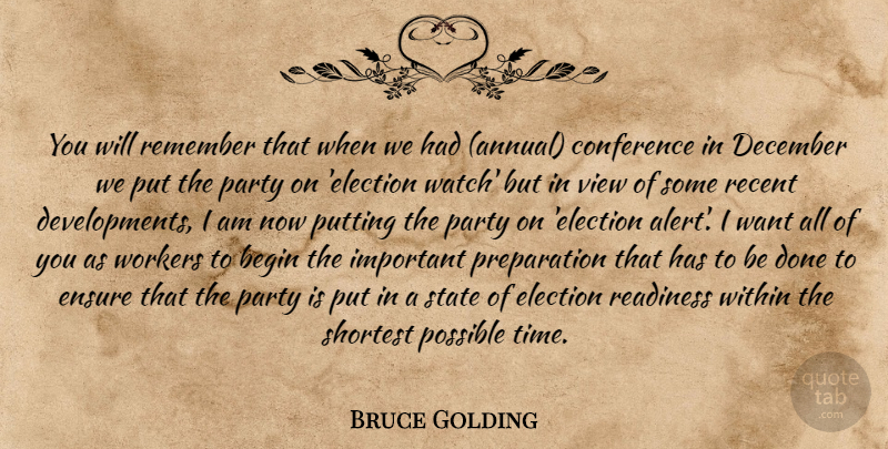 Bruce Golding Quote About Begin, Conference, December, Election, Ensure: You Will Remember That When...