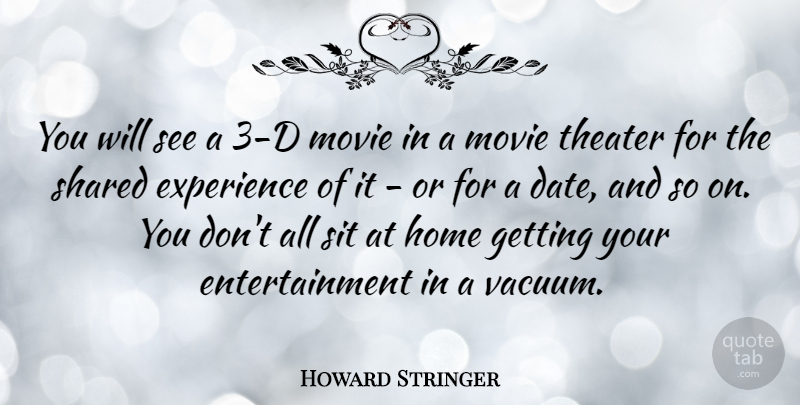 Howard Stringer Quote About Home, Entertainment, Vacuums: You Will See A 3...