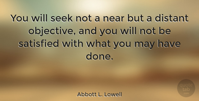 Abbott L. Lowell Quote About American Journalist, Near: You Will Seek Not A...