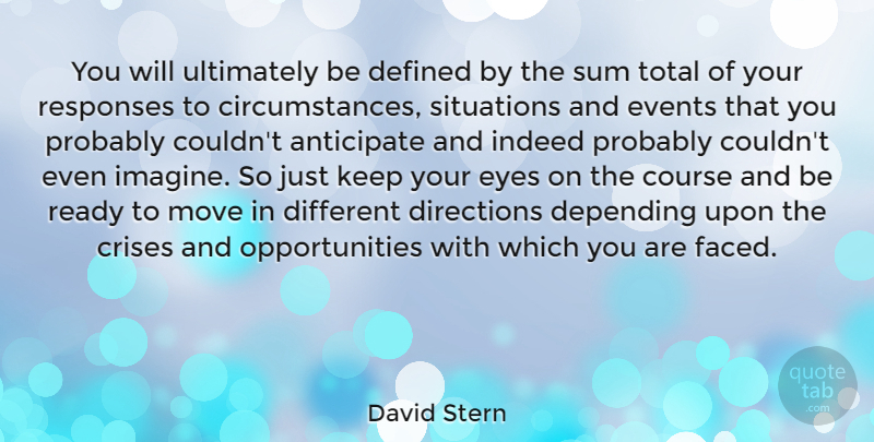 David Stern Quote About Moving, Eye, Opportunity: You Will Ultimately Be Defined...