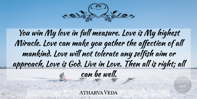 Atharva Veda Quote About Affection, Aim, Full, Gather, Highest: You Win My Love In...
