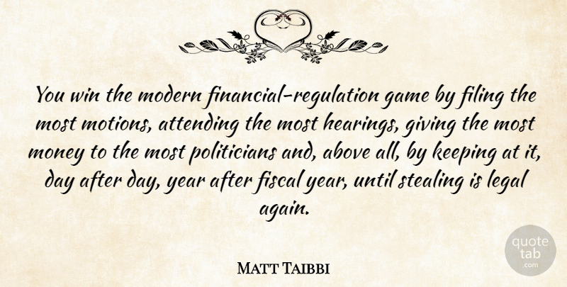 Matt Taibbi Quote About Winning, Years, Games: You Win The Modern Financial...