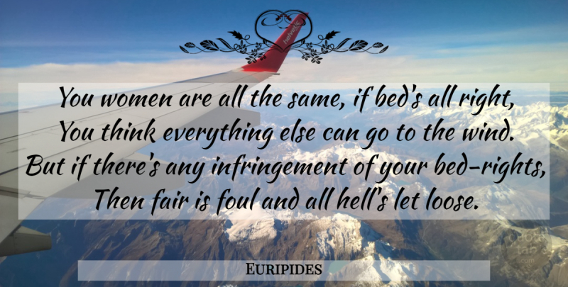 Euripides Quote About Thinking, Wind, Rights: You Women Are All The...
