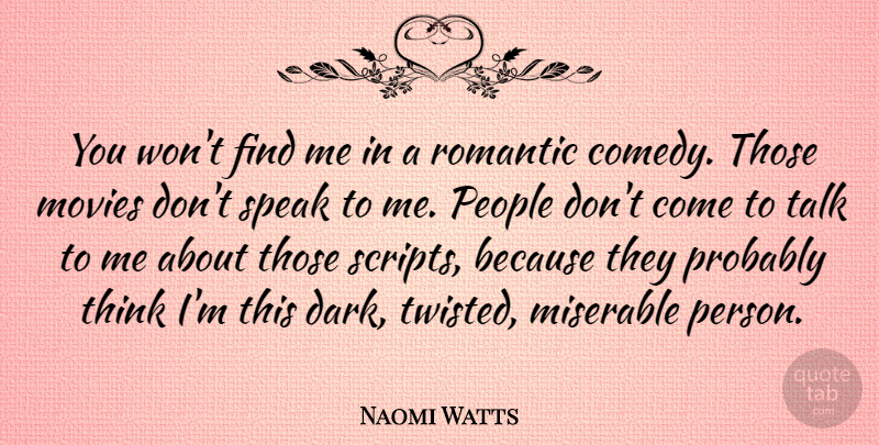 Naomi Watts Quote About Movie, Dark, Thinking: You Wont Find Me In...
