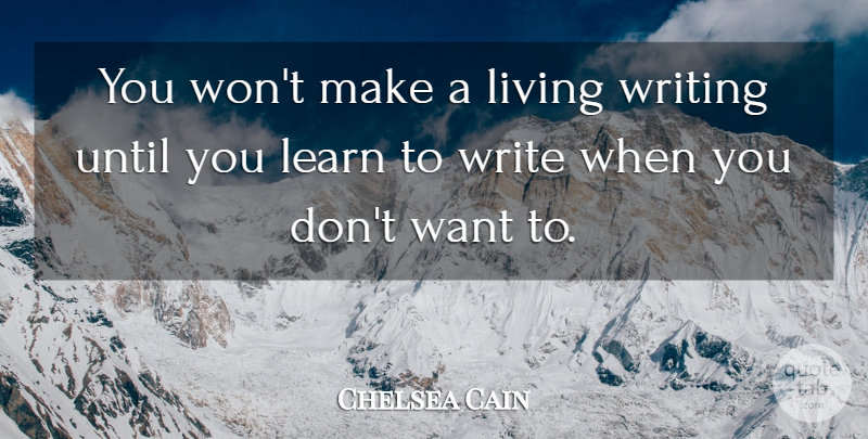 Chelsea Cain Quote About undefined: You Wont Make A Living...