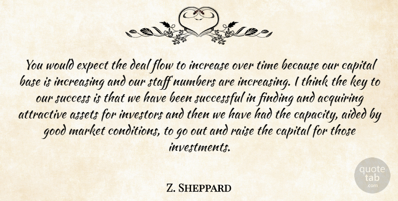 Z. Sheppard Quote About Acquiring, Aided, Assets, Attractive, Base: You Would Expect The Deal...