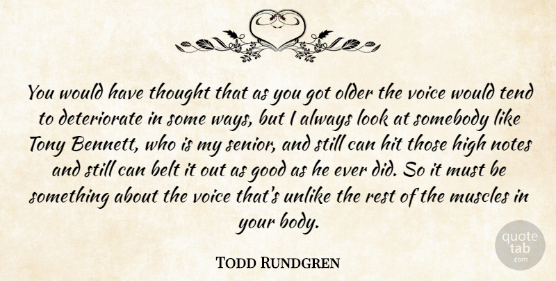 Todd Rundgren Quote About Senior, Voice, Body: You Would Have Thought That...