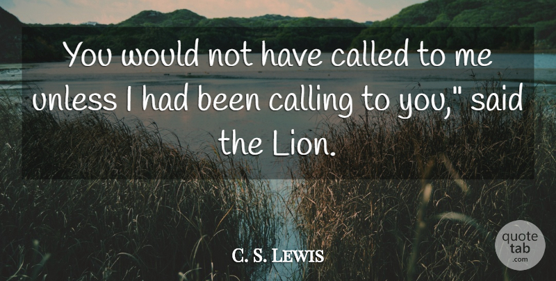 C. S. Lewis Quote About Religion, Calling, Lions: You Would Not Have Called...