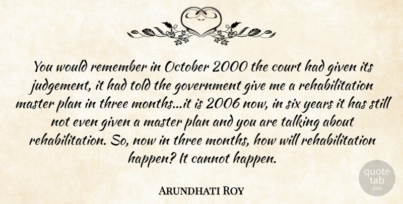 Arundhati Roy Quote About Cannot, Court, Given, Government, Master: You Would Remember In October...