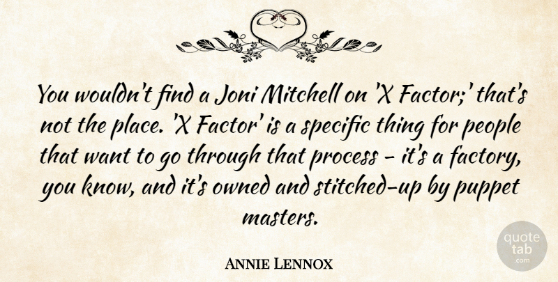 Annie Lennox Quote About People, Puppets, Want: You Wouldnt Find A Joni...