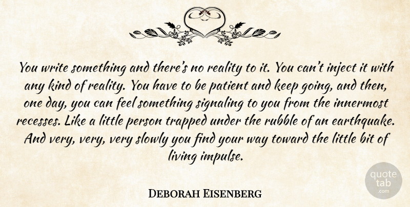 Deborah Eisenberg Quote About Writing, Reality, Earthquakes: You Write Something And Theres...