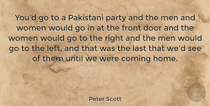 Peter Scott Quote About Coming, Door, Front, Last, Men: Youd Go To A Pakistani...