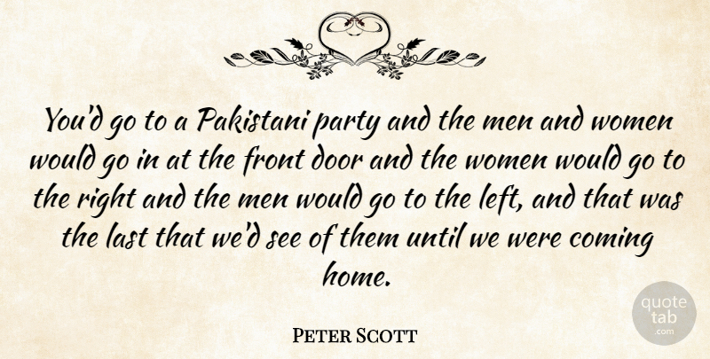 Peter Scott Quote About Coming, Door, Front, Last, Men: Youd Go To A Pakistani...