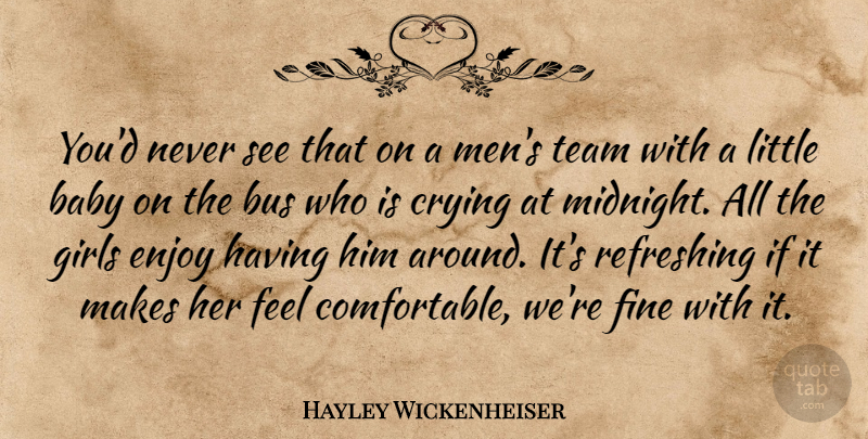 Hayley Wickenheiser Quote About Babies, Baby, Bus, Crying, Enjoy: Youd Never See That On...