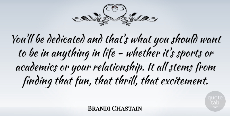 Brandi Chastain Quote About Sports, Fun, Thrill: Youll Be Dedicated And Thats...