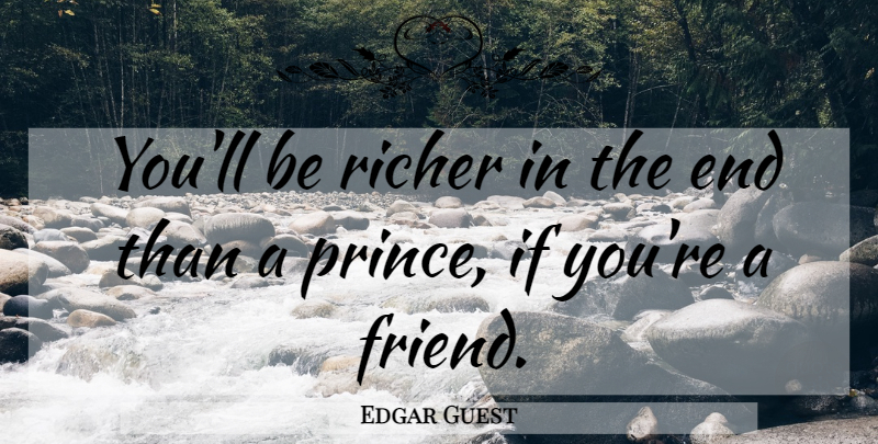 Edgar Guest Quote About Funny Life, Ends, Ifs: Youll Be Richer In The...