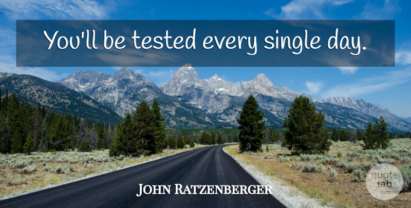 John Ratzenberger Quote About Tested: Youll Be Tested Every Single...