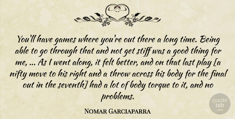 Nomar Garciaparra Quote About Moving, Games, Play: Youll Have Games Where Youre...