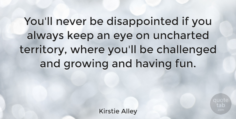 Kirstie Alley Quote About Change, Fun, Eye: Youll Never Be Disappointed If...