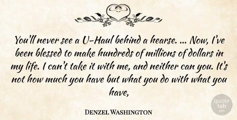 Denzel Washington Quote About Blessed, Dollars, U Haul: Youll Never See A U...