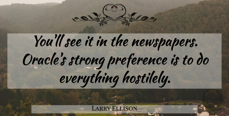 Larry Ellison Quote About Preference, Strong: Youll See It In The...