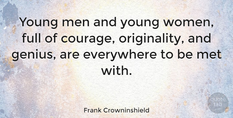 Frank Crowninshield Quote About Men, Genius, Originality: Young Men And Young Women...