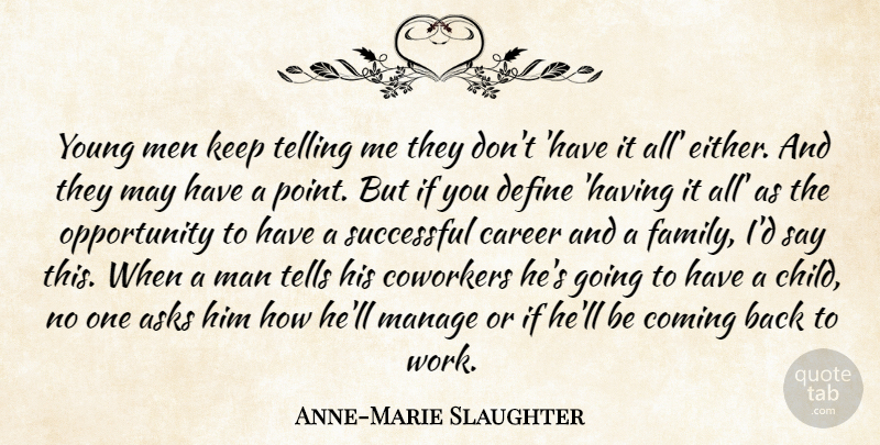 Anne-Marie Slaughter Quote About Children, Successful, Opportunity: Young Men Keep Telling Me...
