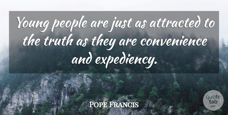 Pope Francis Quote About People, Convenience, Young: Young People Are Just As...