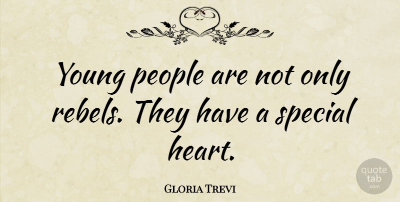 Gloria Trevi Quote About Heart, People, Special: Young People Are Not Only...