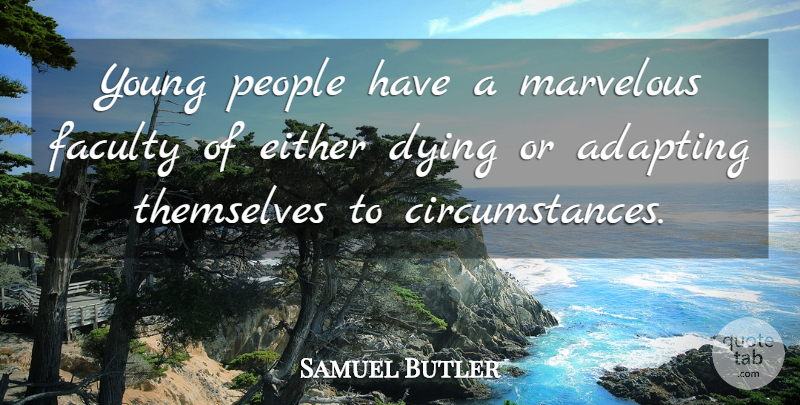 Samuel Butler Quote About People, Dying, Aging: Young People Have A Marvelous...