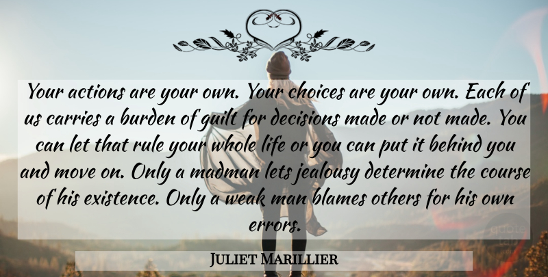 Juliet Marillier Quote About Moving, Men, Weak Man: Your Actions Are Your Own...