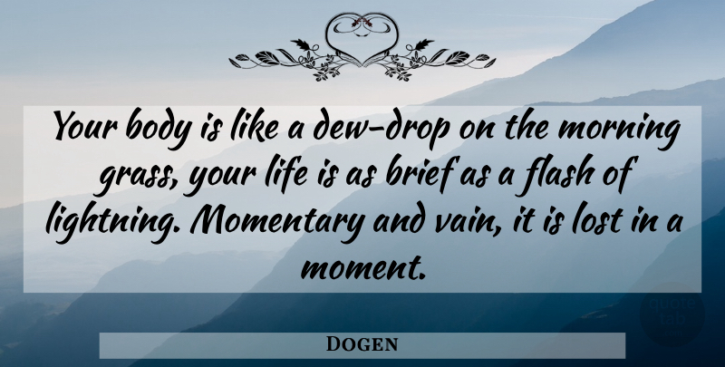 Dogen Quote About Morning, Dew, Body: Your Body Is Like A...