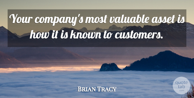 Brian Tracy Quote About Educational, Assets, Valuable: Your Companys Most Valuable Asset...