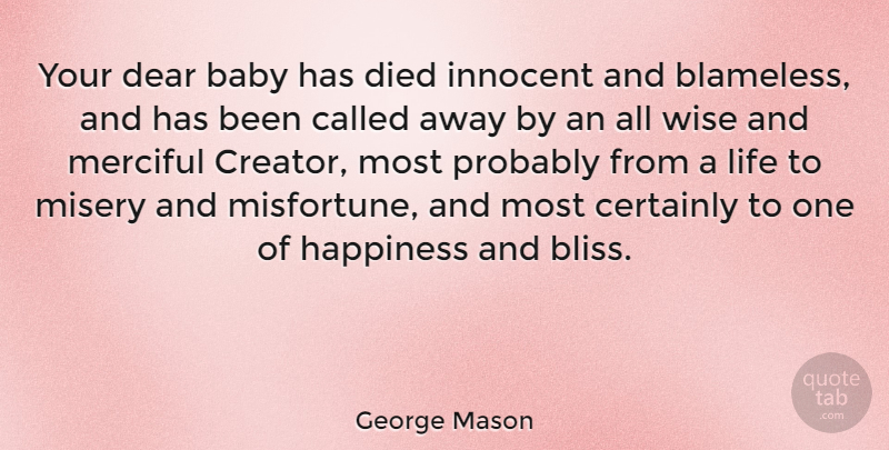 George Mason Quote About Baby, Certainly, Dear, Died, Happiness: Your Dear Baby Has Died...