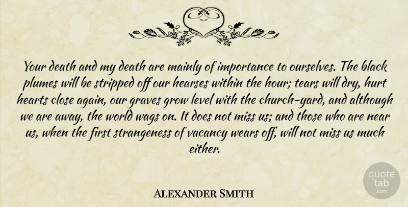 Alexander Smith Quote About Hurt, Heart, Missing: Your Death And My Death...