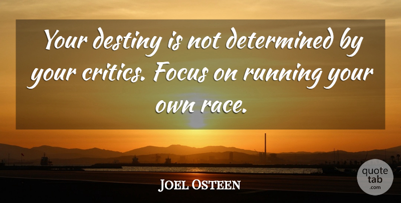 Joel Osteen Quote About Running, Destiny, Race: Your Destiny Is Not Determined...