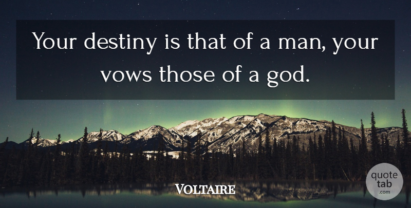 Voltaire Quote About Destiny, Men, Vow: Your Destiny Is That Of...