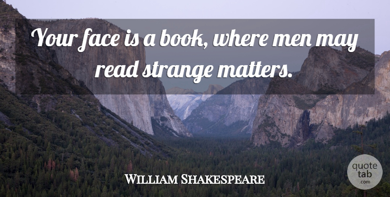 William Shakespeare Quote About Book, Memorable, Men: Your Face Is A Book...