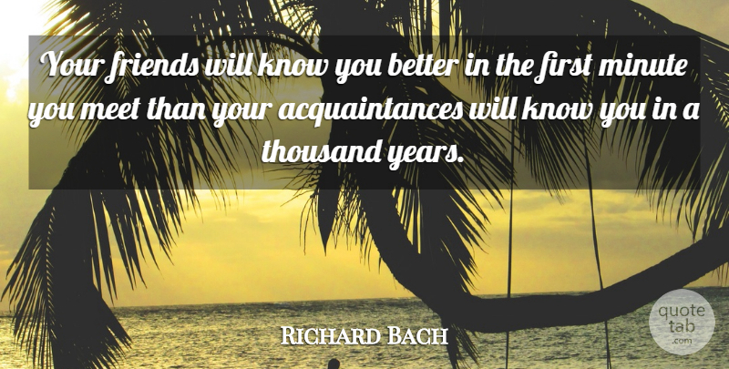 Richard Bach Quote About Life, Friendship, Real Friends: Your Friends Will Know You...