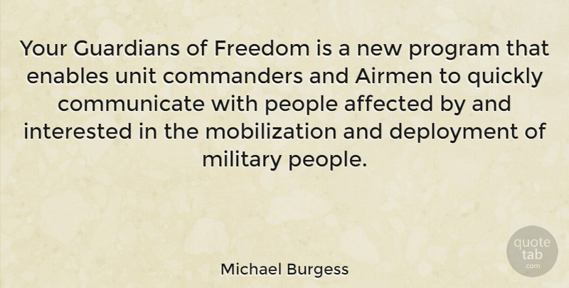 Michael Burgess Quote About Affected, Enables, Freedom, Guardians, Interested: Your Guardians Of Freedom Is...