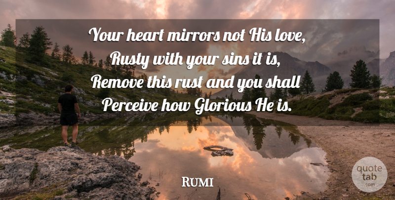 Rumi Quote About Wisdom, Islamic, Heart: Your Heart Mirrors Not His...