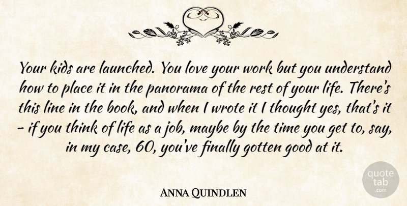 Anna Quindlen Quote About Jobs, Love You, Book: Your Kids Are Launched You...