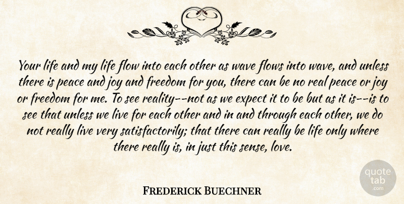Frederick Buechner Quote About Love, Life, Peace: Your Life And My Life...