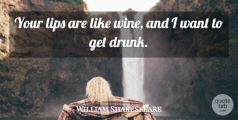 William Shakespeare Quote About Love, Crush, Wine: Your Lips Are Like Wine...