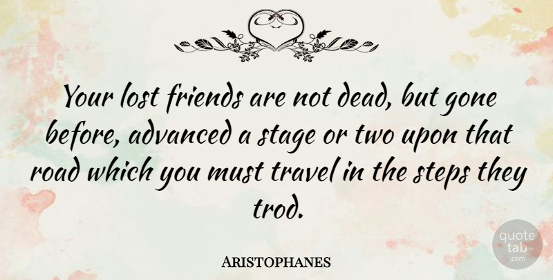 Aristophanes Quote About Best Friend, Travel, Two: Your Lost Friends Are Not...
