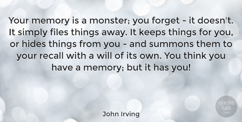 John Irving Quote About Memories, Thinking, Monsters: Your Memory Is A Monster...