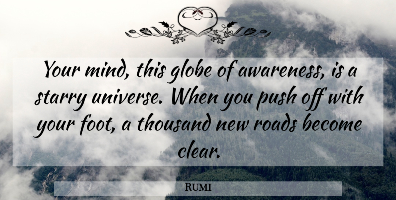 Rumi Quote About Feet, Mind, Awareness: Your Mind This Globe Of...