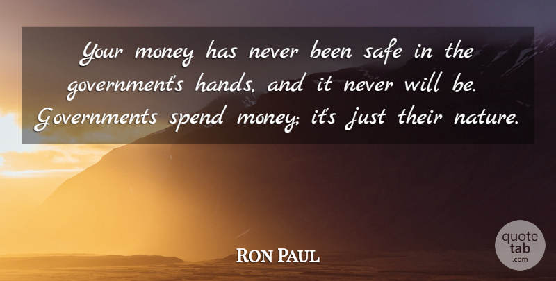 Ron Paul Quote About Government, Hands, Safe: Your Money Has Never Been...