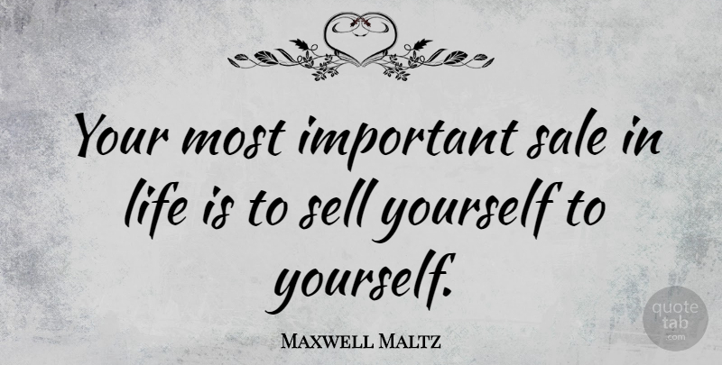 Maxwell Maltz Quote About Self Esteem, Important, Cybernetics: Your Most Important Sale In...